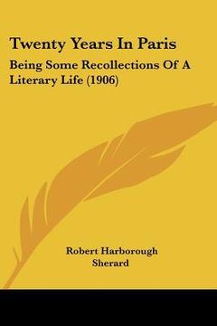 portada twenty years in paris: being some recollections of a literary life (1906) (in English)