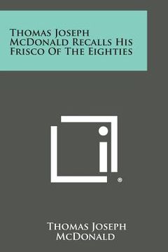 portada Thomas Joseph McDonald Recalls His Frisco of the Eighties (en Inglés)