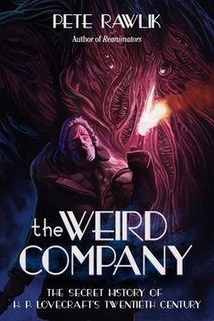 portada The Weird Company: The Secret History of H. P. Lovecrafta's Twentieth Century (en Inglés)