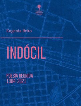 portada Indócil. Poesía Reunida (1984-2021) (in Spanish)