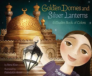 portada Golden Domes and Silver Lanterns: A Muslim Book of Colors (in English)