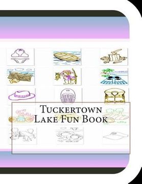 portada Tuckertown Lake Fun Book: A Fun and Educational Book About Tuckertown Lake