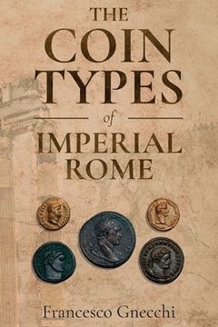portada The Coin Types of Imperial Rome: With 28 Plates and 2 Synoptical Tables 