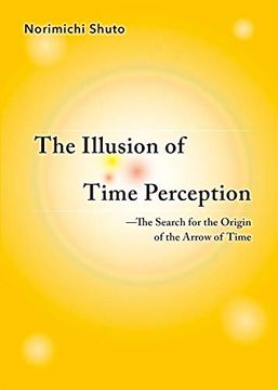 portada The Illusion of Time Perception: The Search for the Origin of the Arrow of Time 