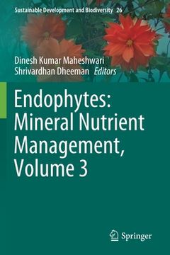 portada Endophytes: Mineral Nutrient Management, Volume 3 (en Inglés)