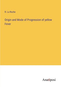 portada Origin and Mode of Progression of yellow Fever (en Inglés)