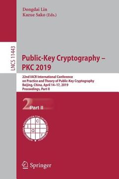 portada Public-Key Cryptography - Pkc 2019: 22nd Iacr International Conference on Practice and Theory of Public-Key Cryptography, Beijing, China, April 14-17, (en Inglés)