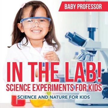 portada In The Lab! Science Experiments for Kids Science and Nature for Kids (en Inglés)