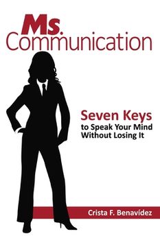 portada Ms. Communication: Seven Keys to Speak Your Mind Without Losing It (in English)