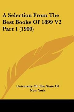 portada a selection from the best books of 1899 v2 part 1 (1900) (en Inglés)