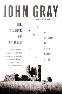 portada The Silence of Animals: On Progress and Other Modern Myths (en Inglés)