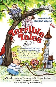 portada terrible tales: the absolutely, positively, 100 percent true stories of cinderella, little red riding hood, those three greedy pigs, h (en Inglés)