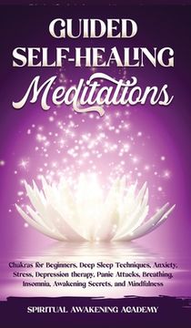 portada Guided Self-Healing Meditations: Chakras for Beginners, Deep Sleep Techniques, Anxiety, Stress, Depression therapy, Panic Attacks, Breathing, insomnia (in English)