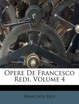 portada Opere de Francesco Redi, Volume 4 (en Italiano)