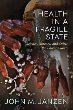 portada Health in a Fragile State: Science, Sorcery, and Spirit in the Lower Congo (en Inglés)