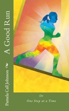 portada A Good Run: or, One Step at a Time: Volume 1 (Short, short, inspirational stories)