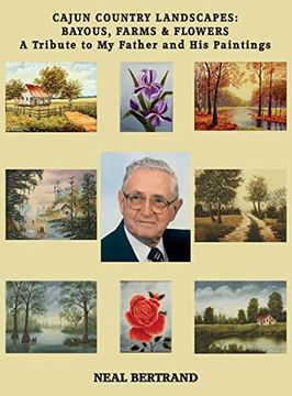 portada Cajun Country Landscapes: BAYOUS, FARMS & FLOWERS - A Tribute to My Father and His Paintings (en Inglés)