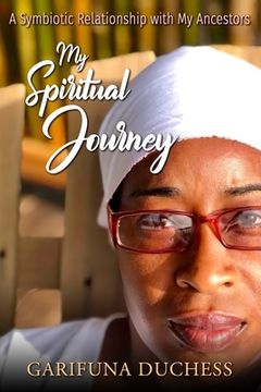 portada My Spiritual Journey, A Symbiotic Relationship with my Ancestors (in English)