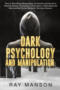 portada Dark Psychology And Manipulation: How to Stop Being Manipulated, the Secrets and the Art of Reading People. Psychology of Persuasion, of Narcissist an (en Inglés)