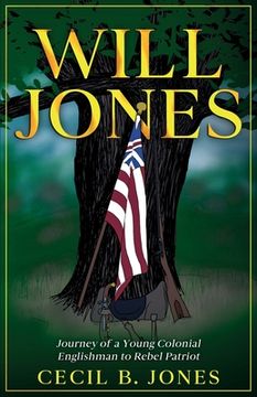 portada Will Jones - Journey of A Young Colonial Englishman to Rebel Patriot (en Inglés)