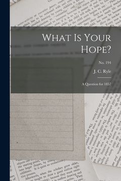 portada What is Your Hope?: a Question for 1857; no. 194 (en Inglés)