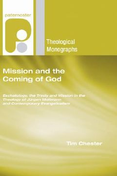 portada mission and the coming of god: eschatology, the trinity and mission in the theology of jurgen moltmann and contemporary evangelicalism (en Inglés)