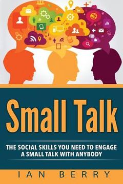 portada Small Talk: The Social Skills You Need To Engage A Small Talk With Anybody (en Inglés)