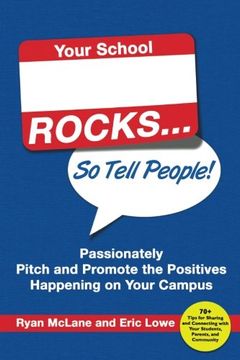portada Your School Rocks: Passionately Pitch and Promote the Positives Happening on Your Campus (en Inglés)