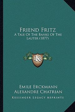 portada friend fritz: a tale of the banks of the lauter (1877)