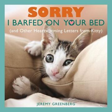 portada sorry i barfed on your bed: (and other heartwarming letters from kitty) (en Inglés)