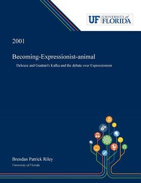 portada Becoming-Expressionist-animal: Deleuze and Guattari's Kafka and the Debate Over Expressionism (in English)