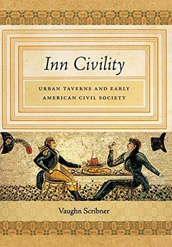 portada Inn Civility: Urban Taverns and Early American Civil Society (Early American Places) (in English)
