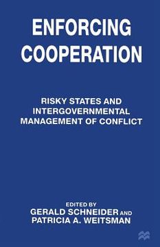 portada Enforcing Cooperation: Risky States and Intergovernmental Management of Conflict (en Inglés)