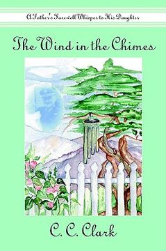 portada the wind in the chimes: a father's farewell whisper to his daughter (en Inglés)