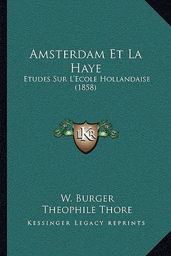 portada Amsterdam Et La Haye: Etudes Sur L'Ecole Hollandaise (1858) (in French)