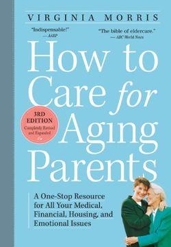 portada How to Care for Aging Parents, 3rd Edition: A One-Stop Resource for All Your Medical, Financial, Housing, and Emotional Issues (in English)