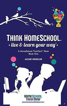 portada Think Homeschool: Live & Learn Your way (Homeschool Thinktank Book) (en Inglés)