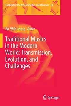 portada Traditional Musics in the Modern World: Transmission, Evolution, and Challenges: 24 (Landscapes: The Arts, Aesthetics, and Education) 
