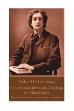 portada Richard Le Gaillienne - Robert Louis Stevenson, An Elegy & Other Poems: "A woman's beauty is one of her great missions."