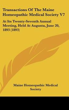 portada transactions of the maine homeopathic medical society v7: at its twenty-seventh annual meeting, held at augusta, june 20, 1893 (1893) (in English)
