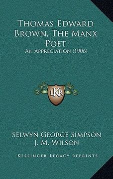 portada thomas edward brown, the manx poet: an appreciation (1906) (in English)