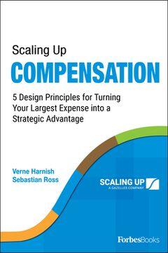 portada Scaling up Compensation: 5 Design Principles for Turning Your Largest Expense Into a Strategic Advantage (en Inglés)