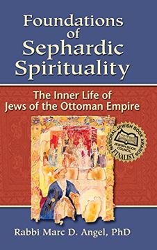 portada Foundations of Sephardic Spirituality: The Inner Life of Jews of the Ottoman Empire (in English)