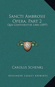 portada Sancti Ambrosii Opera, Part 2: Qua Continentur Libri (1897) (in Latin)
