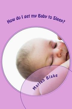 portada How do I get my Baby to Sleep? (en Inglés)