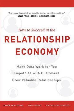 portada How to Succeed in the Relationship Economy: Make Data Work for You, Empathise with Customers, Grow Valuable Relationships (in English)