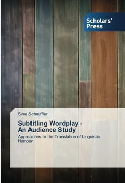 portada Subtitling Wordplay -   An Audience Study: Approaches to the Translation of Linguistic Humour