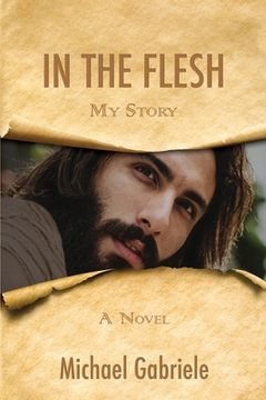 portada In The Flesh - My Story: The first-person novel of Jesus (en Inglés)