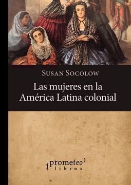 portada Mujeres en America Latina Colonial (in Spanish)