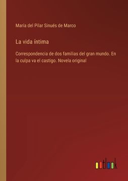 portada La vida íntima: Correspondencia de dos familias del gran mundo. En la culpa va el castigo. Novela original